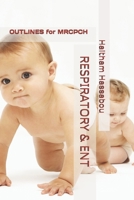 Respiratory & ENT: OUTLINES for MRCPCH 1672090474 Book Cover