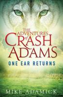 The Adventures of Crash Adams: One Ear Returns 0997242817 Book Cover