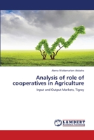 Analysis of role of cooperatives in Agriculture: Input and Output Markets, Tigray 365993335X Book Cover