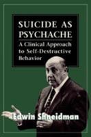 Suicide as Psychache: A Clinical Approach to Self-Destructive Behavior 0876681518 Book Cover