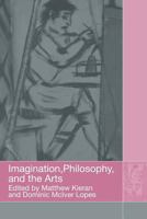 Imagination, Philosophy and the Arts 0415591708 Book Cover