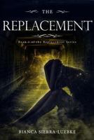 The Replacement: Book 1 of The Replacement Series 1983135895 Book Cover