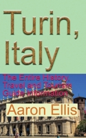 Turin, Italy: The Entire History, Travel and Tourism Guide Information 1671603109 Book Cover