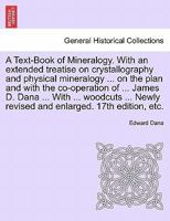 A Textbook of Mineralogy with an Extended Treatise on Crystallography and Physical Mineralogy 1296024008 Book Cover