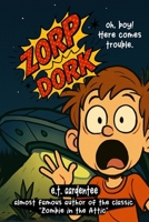Zorp Dork: How I Saved a Lost Space Alien and Totally Blew My Chance at Being Popular (A Funny Chapter Book for Readers 8 and Up) B0F4KWMQ8M Book Cover