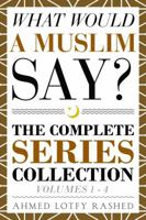 What Would a Muslim Say: The Complete Series Collection 0999431838 Book Cover