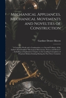Mechanical Appliances, Mechanical Movements and Novelties of Construction 1684222982 Book Cover