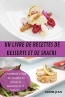 Un Livre de Recettes de Desserts Et de Snacks (French Edition) 1836876785 Book Cover