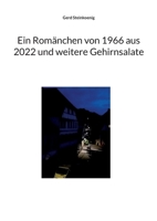 Ein Romänchen von 1966 aus 2022 und weitere Gehirnsalate 3757817745 Book Cover