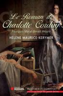 Le Roman de Charlotte Corday 2268075907 Book Cover