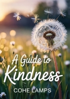 A Guide to Kindness B0F4V49WLR Book Cover