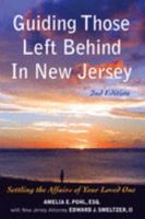 Guiding Those Left Behind in New Jersey: All the Legal and Practical Things You Need to Do to Settle an Estate in New Jersey and How Arrange Your Own Affairs to Avoid Unnecessary Costs to you 193246414X Book Cover