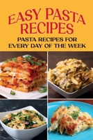 Easy Pasta Recipes: Pasta Recipes For Every Day Of The Week: Pasta Recipe With Beans B098CX7V6H Book Cover