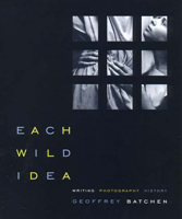 Each Wild Idea: Writing, Photography, History 0262523248 Book Cover