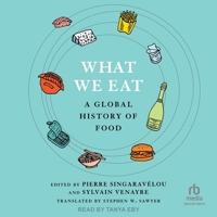 What We Eat: A Global History of Food B0GFDFL5VK Book Cover