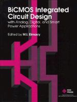 BiCMOS Integrated Circuit Design With Analog, Digital, and Smart Power Applications 0780304306 Book Cover
