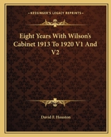 Eight Years With Wilson's Cabinet 1913 To 1920 V1 And V2 1162792558 Book Cover