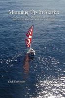 Manning Up In Alaska, An Astounding Tale of Overcoming Cancer, Sailing 2600 Miles to Alaska and Finding New Direction 098015121X Book Cover