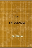 LA FLATULENCIA: Biografía provisional del Marqués de Rollebón y de los que lo rodearon mientras fue escrita (PARODIAS) (Spanish Edition) B0H13V5JQD Book Cover