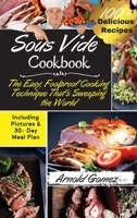 Sous Vide Cookbook: The Easy, Foolproof Cooking Technique That's Sweeping the World - 100+ Best Sous Vide Recipes of All Time- (with Nutrition Facts and Everyday Recipes) . - March 2021 Edition - 1802117350 Book Cover