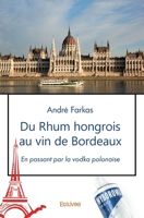 Du Rhum hongrois au vin de Bordeaux (French Edition) 2414567732 Book Cover
