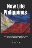 New Life Philippines: Dein Komplett Ausanderungs-Guide für ein neues Leben auf den Philippinen: Alles, was du wissen musst – von der Planung bis zur erfolgreichen Integration (German Edition) B0F2NQD56M Book Cover