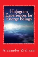 Hologram Experiences for Energy Beings 1542303516 Book Cover
