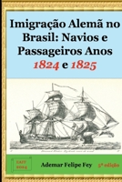 Imigração Alemã no Brasil: Navios e Passageiros Anos 1824 e 1825 (Portuguese Edition) 6501047692 Book Cover