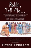 Rabbi, Tell Me...: John's Gospel of Belief vs. Thomas' Gospel of Knowledge 1478768495 Book Cover