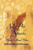 My Pen Speaks: Poetic Mind Vibes 160911325X Book Cover