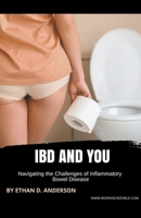 IBD And You: Navigating the Challenges of Inflammatory Bowel Disease 1776969588 Book Cover