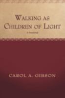 Walking as Children of Light: A Devotional 1449770584 Book Cover