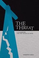 The Threat: A guidebook for the young in faith 1482698374 Book Cover