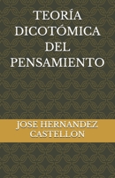 TEORÍA DICOTÓMICA DEL PENSAMIENTO (Spanish Edition) B08GTJ2K2B Book Cover