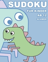 Sudoku F�r Kinder Ab 12 Schwer: 100 R�tsel - R�tselblock Mit L�sungen 9x9 - Grundschule 1089118945 Book Cover