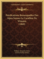 Petrifications Remarquables Des Alpes Suisses Le Corallien De Wimmis (1869) 1160152527 Book Cover