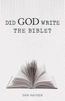 Did God Write the Bible? 1581348347 Book Cover