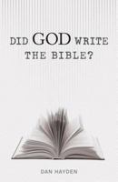 Did God Write the Bible? 0985413468 Book Cover