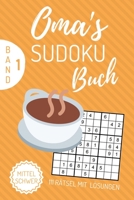 OMA‘S SUDOKU BUCH MITTEL SCHWER 111 RÄTSEL MIT LÖSUNGEN: A4 SUDOKU BUCH über 100 Sudoku-Rätsel mit Lösungen | mittel-schwer | Tolles Rätselbuch | ... | Geschenkidee deine Oma (German Edition) 1672311845 Book Cover