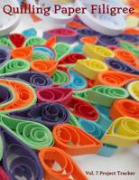 Quilling Paper Filigree Vol. 7 Project Tracker: 8.5"x11" 100-page guided prompt log book for projects 1790869560 Book Cover