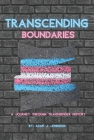 Transcending Boundaries: A Journey Through Transgender History B0CCCMWSJQ Book Cover