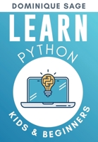 LEARN Python: Kids & Beginners. Python for Beginners with Hands-on Fun Project & Games. (Learn Coding Fast with Hands-On Fun Project & Games) B084G4VQBS Book Cover