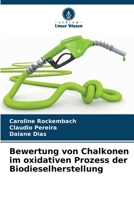 Bewertung von Chalkonen im oxidativen Prozess der Biodieselherstellung (German Edition) 6209483194 Book Cover