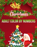 Christmas Adult Color By Numbers: a beautiful coloring book with Christmas 1706416628 Book Cover