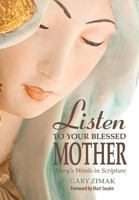Listen to Your Blessed Mother: Mary's Words in Scripture 0764823752 Book Cover