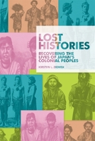 Lost Histories: Recovering the Lives of Japan's Colonial Peoples 0674237285 Book Cover