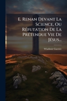 E. Renan Devant La Science, Ou R Futation de La PR Tendue Vie de J Sus... 1276311028 Book Cover
