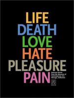 Life, Death, Love, Hate, Pleasure, Pain 0933856733 Book Cover