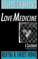 Louise Erdrich's Love Medicine: A Casebook (Casebooks in Contemporary Fiction) 0195127226 Book Cover