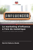Le marketing d'influence à l'ère du numérique: Construire une relation avec la marque (French Edition) 6203851698 Book Cover